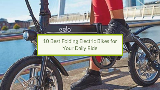 10 Best Folding Electric Bikes for Your Daily Ride
