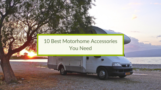 10 Best Motorhome Accessories You Need