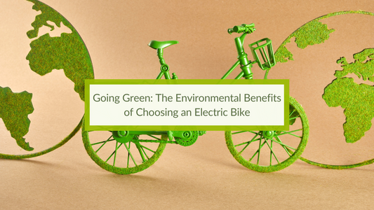 Going Green: The Environmental Benefits of Choosing an Electric Bike