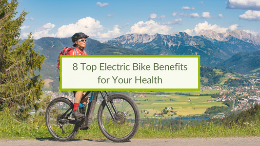 8 Top Electric Bike Benefits for Your Health